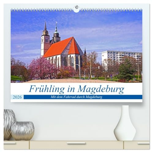 Frühling in Magdeburg (hochwertiger Premium Wandkalender 2026 DIN A2 quer), Kunstdruck in Hochglanz: Im Frühling mit dem Fahrrad durch Magdeburg (CALVENDO Orte)