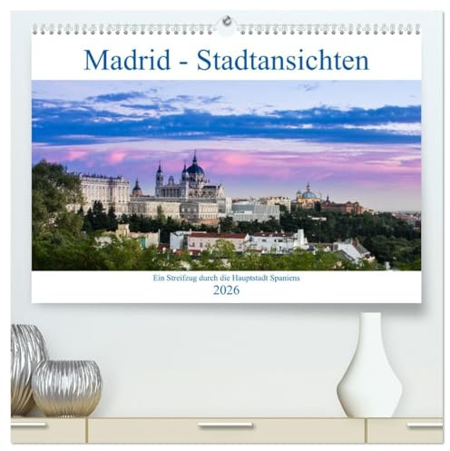 Madrid - Stadtansichten (hochwertiger Premium Wandkalender 2026 DIN A2 quer), Kunstdruck in Hochglanz: Eine fotografische Entdeckungsreise durch Madrid (CALVENDO Orte)