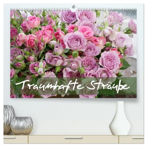 Traumhafte Sträuße (hochwertiger Premium Wandkalender 2026 DIN A2 quer), Kunstdruck in Hochglanz: 12 erfrischende und bezaubernde Blumensträuße (CALVENDO Lifestyle)