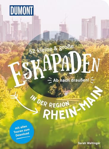 52 kleine & große Eskapaden in der Region Rhein-Main: Ab nach draußen! (DUMONT Eskapaden)