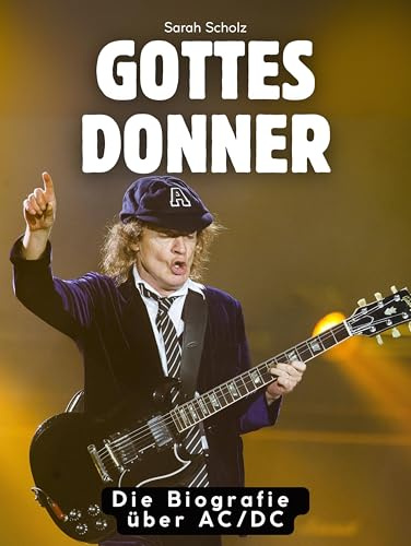 Gottes Donner: Die Biografie über AC/DC. Komplett in Farbe