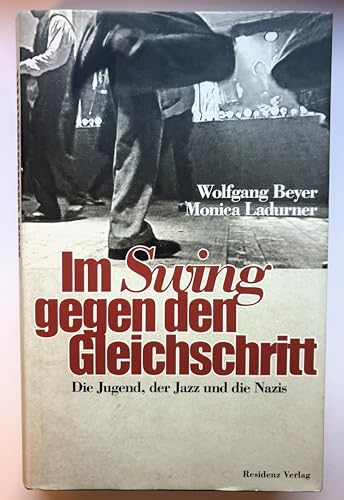 Im Swing gegen den Gleichschritt: Die Jugend, der Jazz und die Nazis