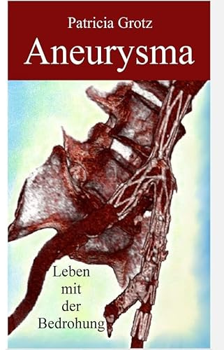 Aneurysma: Leben mit der Bedrohung