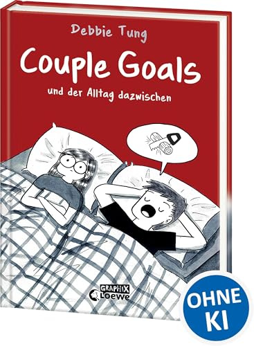 Couple Goals und der Alltag dazwischen: Eine humorvolle Wohlfühl-Liebesgeschichte über den Alltag eines verheirateten Paares und die kleinen Dinge in einer Beziehung