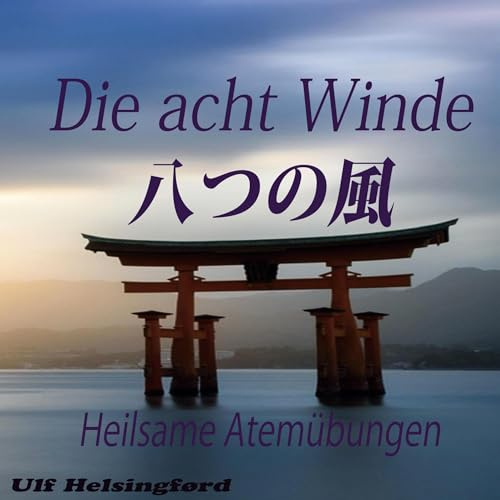 Die acht Winde: Heilsame Atemtechniken