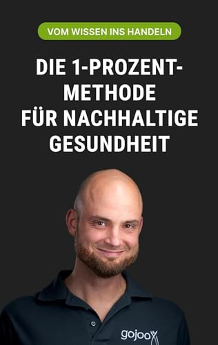 Die 1-Prozent-Methode für nachhaltige Gesundheit: Vom Wissen ins Handeln