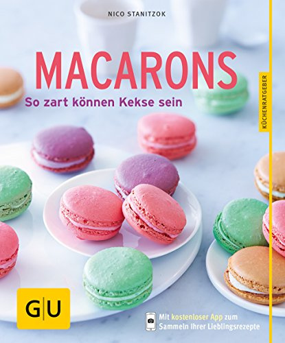 Macarons: So zart können Kekse sein (GU Küchenratgeber Classics)