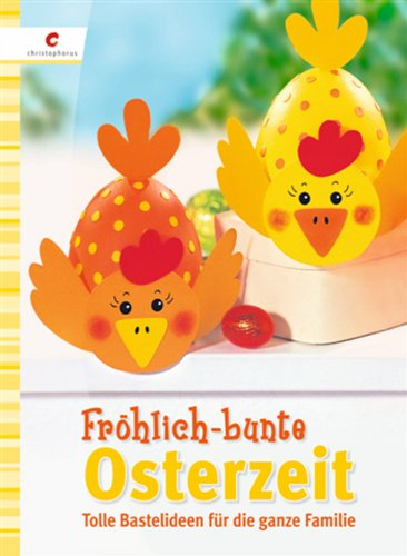 Fröhlich-bunte Osterzeit: Tolle Bastelideen für die ganze Familie