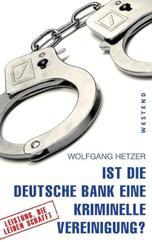Ist die Deutsche Bank eine kriminelle Vereinigung?: Leistung, die Leiden schafft