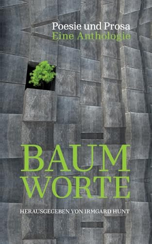 Baum Worte: Poesie und Prosa - Eine Anthologie