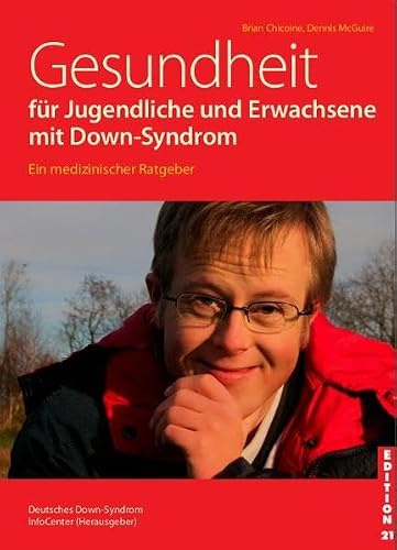 Gesundheit für Jugendliche und Erwachsene mit Down-Syndrom (Edition 21: Bücher von, mit und über Menschen mit dem gewissen Extra Information - Integration - Förderung)