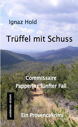 Trüffel mit Schuss: Commissaire Papperins fünfter Fall
