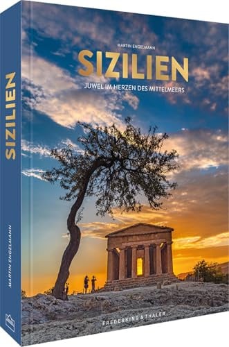 Bildband Italien – Sizilien: Juwel im Herzen des Mittelmeers. Eine traumhafte Bilderreise mit berührenden Geschichten.