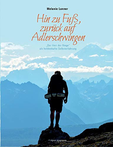 Hin zu Fuß, zurück auf Adlerschwingen: Der Herr der Ringe als heldenhafte Selbsterfahrung
