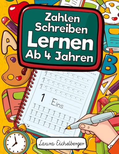 Zahlen Schreiben Lernen Ab 4 Jahren: Erste Zahlen Schreiben Lernen Und Üben! Perfekt Geeignet Für Kinder Ab 4 Jahren!