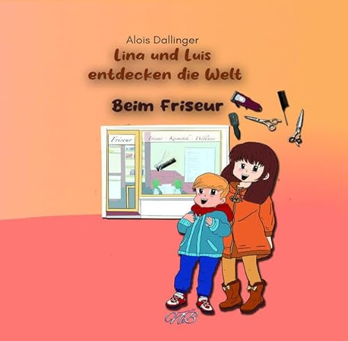 Lina und Luis entdecken die Welt: Beim Friseur