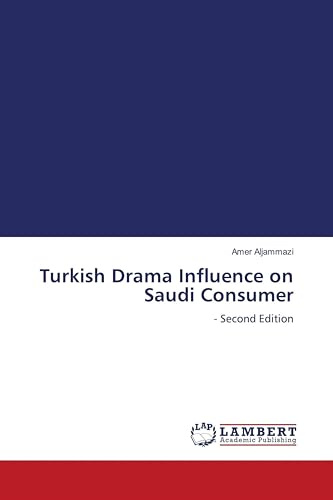 Turkish Drama Influence on Saudi Consumer: - Second Edition