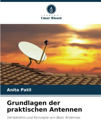 Grundlagen der praktischen Antennen: Verständnis und Konzepte von Basic Antennas
