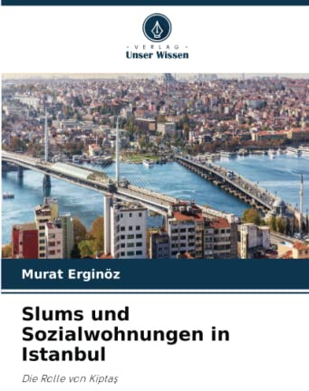 Slums und Sozialwohnungen in Istanbul: Die Rolle von Kiptaş