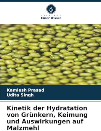 Kinetik der Hydratation von Grünkern, Keimung und Auswirkungen auf Malzmehl