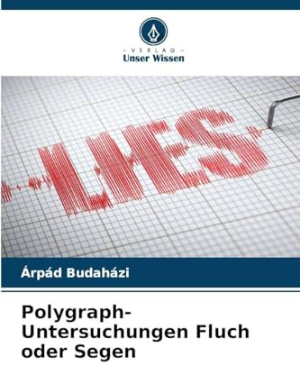 Polygraph-Untersuchungen Fluch oder Segen