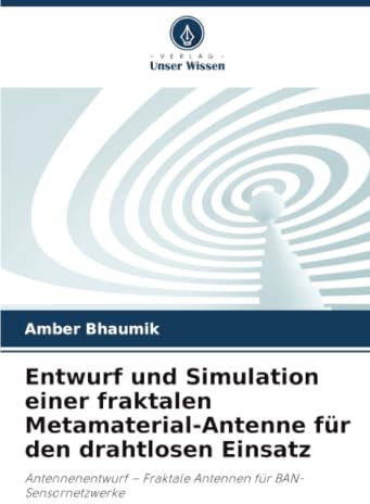 Entwurf und Simulation einer fraktalen Metamaterial-Antenne für den drahtlosen Einsatz: Antennenentwurf – Fraktale Antennen für BAN-Sensornetzwerke