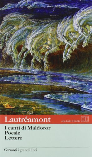 I canti di Maldoror-Poesie-Lettere. Con testo francese a fronte
