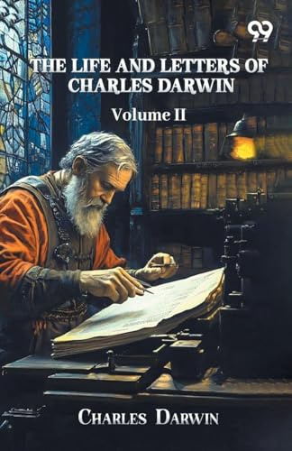 The Life And Letters Of Charles Darwin: Volume II