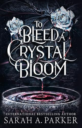 To Bleed a Crystal Bloom: A new 2025 edition of the dark romantasy Rapunzel reimagining from the No.1 SUNDAY TIMES best-selling author of WHEN THE MOON HATCHED