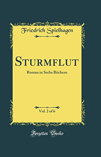 Sturmflut, Vol. 2 of 6: Roman in Sechs Büchern (Classic Reprint)