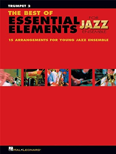 The Best of Essential Elements for Jazz Ensemble: 16 Selections from the Essential Elements for Jazz Ensemble - Trumpet (Essential Elements for Jazz Ensemble, 2, Band 2)