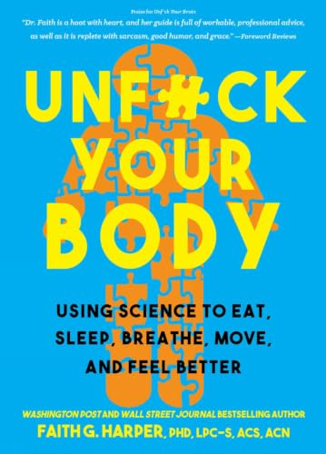 Unfuck Your Body: Using Science to Eat, Sleep, Breathe, Move and Feel Better (5-Minute Therapy)