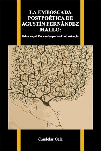 La emboscada postpoética de Agustín Fernández Mallo: física, cognición, contemporaneidad, entropía (Purdue Studies in Romance Literatures)