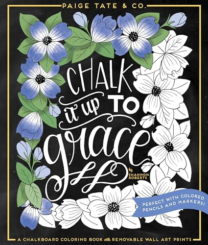 Chalk It Up to Grace: A Chalkboard Coloring Book with Removable Wall Art Prints (Inspirational Coloring, Journaling and Creative Lettering)