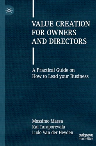 Value Creation for Owners and Directors: A Practical Guide on How to Lead your Business