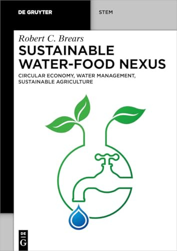 Sustainable Water-Food Nexus: Circular Economy, Water Management, Sustainable Agriculture (De Gruyter STEM)