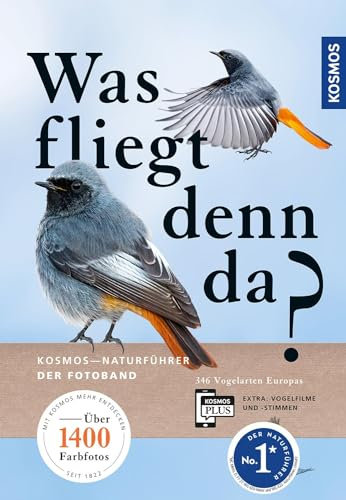 Was fliegt denn da? Der Fotoband: 346 Vogelarten Europas. Über 1400 Farbfotos, Zeichnungen, Verbreitungskarten. Extra: 200 Vogelfilme und 140 ... Empfohlen vom NABU. (Kosmos-Naturführer)