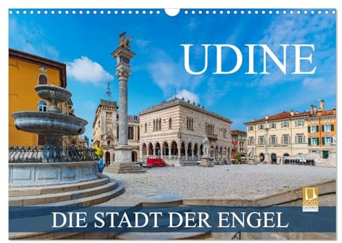 Udine - die Stadt der Engel (Wandkalender 2026 DIN A3 quer), CALVENDO Monatskalender: Eine Fotoreise durch die norditalienische Stadt Udine (CALVENDO Orte)