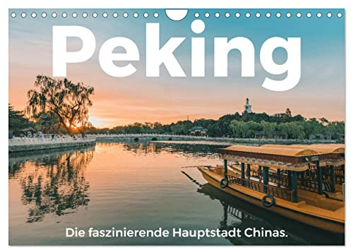 Peking - Die faszinierende Hauptstadt Chinas. (Wandkalender 2026 DIN A4 quer), CALVENDO Monatskalender: Einblicke in in das fesselnde Peking. (CALVENDO Orte)
