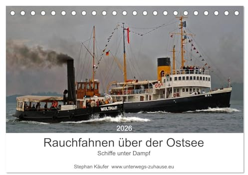 Rauchfahnen über der Ostsee - Schiffe unter Dampf (Tischkalender 2026 DIN A5 quer), CALVENDO Monatskalender: Dampfschiffe, Zeugen eines Zeitalters (CALVENDO Mobilitaet)