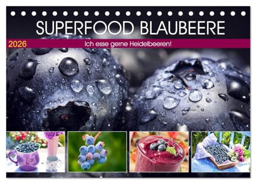 Superfood Blaubeere. Ich esse gerne Heidelbeeren! (Tischkalender 2026 DIN A5 quer), CALVENDO Monatskalender: Die kleinen Vitaminbomben mit dem großen Aroma (CALVENDO Lifestyle)