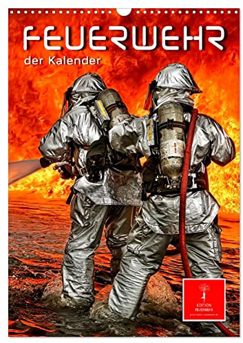 Kalender 2027 · Feuerwehr - der Kalender | Täglicher Einsatz voller Gefahren zum Wohle der Allgemeinheit · DIN A3 hoch · CALVENDO Wandkalender