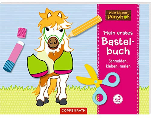 Mein kleiner Ponyhof: Mein erstes Bastelbuch: Schneiden, kleben, malen