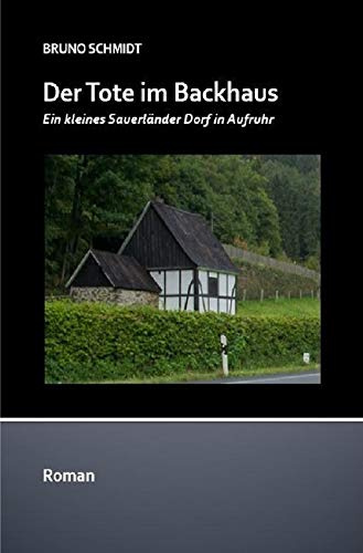 Der Tote im Backhaus: Ein Sauerland Roman (Sauerlandromane)