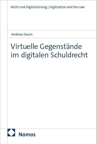 Virtuelle Gegenstände im digitalen Schuldrecht (Recht und Digitalisierung | Digitization and the Law)