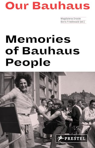 Our Bauhaus: Memories of Bauhaus People