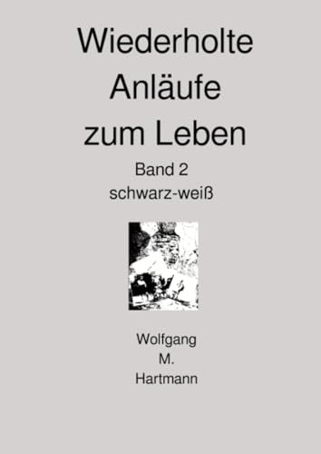 Wiederholte Anläufe zum Leben: Band 2