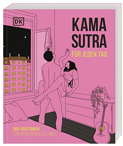 Kamasutra für jeden Tag: 365 Positionen für mehr Spaß zu zweit. Ein sinnlicher und lustvoller Kamasutra Leitfaden