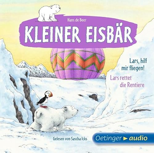 Kleiner Eisbär. Lars, hilf mir fliegen! / Lars rettet die Rentiere (Der kleine Eisbär)