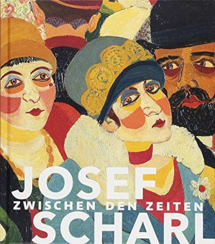 Josef Scharl. Zwischen den Zeiten: Katalog zur Ausstellung in den Museen Böttchstraße, Bremen und im Barlach Haus, Hamburg 2018